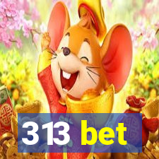 313 bet